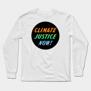 Climate Justice Now! Long Sleeve T-Shirt